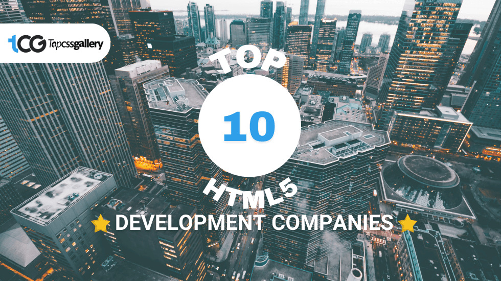 Top 10 HTML5 Development Companies May 2024 - Top CSS Gallery