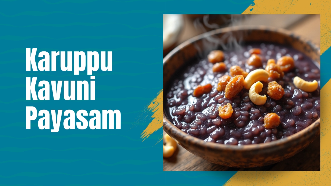 Karuppu Kavuni Payasam Recipe – A Royal South Indian Dessert.