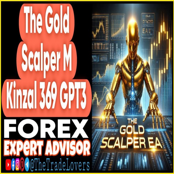 The Gold Scalper M Kinzal 369 GPT3 (Works on Build 1431+) | Forex Robot | MT4 Expert Advisor - The Trade Lovers