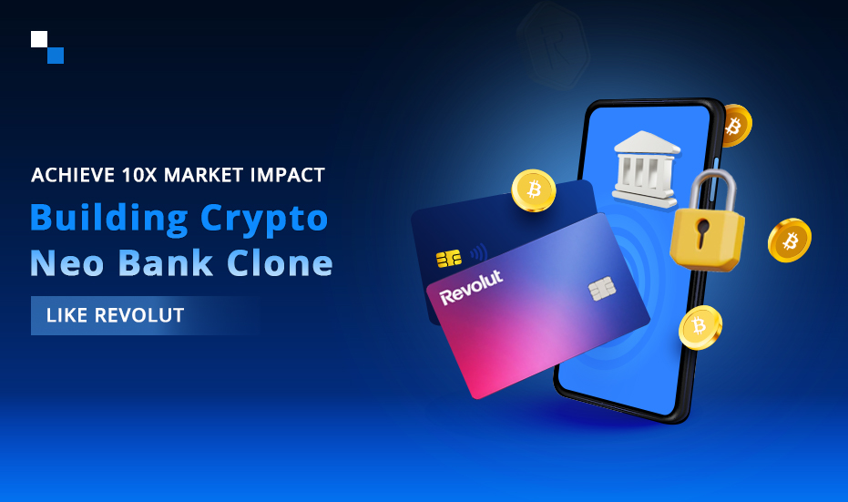 How to Develop a Revolut-Style Crypto Neo Bank Clone Script