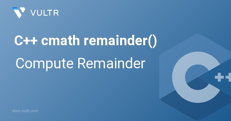 C++ cmath remainder() - Compute Remainder | Vultr Docs