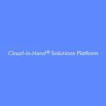 Cloud in Hand Solutions Platform