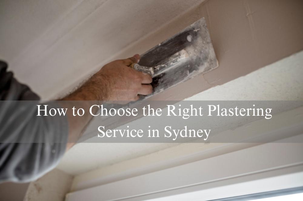 How to Choose the Right Plastering Service in Sydney | JoyRulez