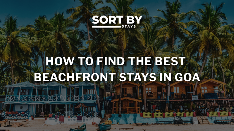 How to Find the Best Beachfront Stays in Goa? - AtoAllinks