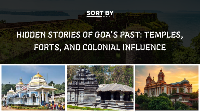 Hidden Places of Goa’s Past: Temples, Forts, and Colonial Influence