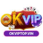 OKVip Top Cổng Game Ưu Đãi