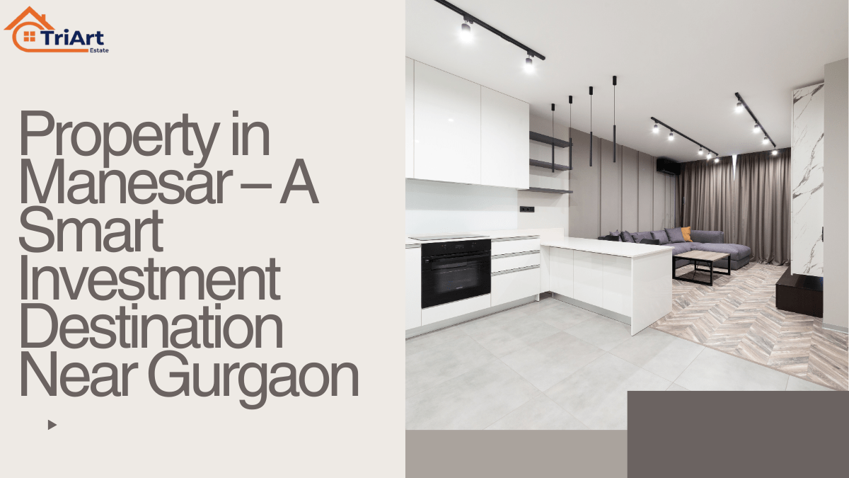Property in Manesar – A Smart Investment Destination Near Gurgaon